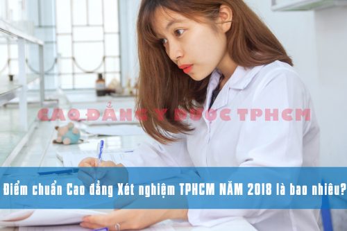 Điểm chuẩn Cao đẳng Xét nghiệm TPHCM năm 2018 là bao nhiêu?